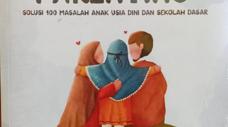 Pendidikan Fitrah, Menempa Manusia dalam Arsitektur Peradaban (Apresiasi atas buku Mutiara Parenting & Bahasa Kalbu)