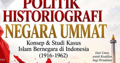 DARI MEMBACA SEJARAH KE MEMBANGUN PERADABAN: Membaca Politik Historiografi Negara Ummat