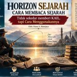 HORIZON SEJARAH, CARA MEMBACA SEJARAH: Tidak sekedar memberi KAIL, tapi Cara Menggunakannya